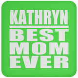 Kathryn Best Mom Ever - Drink Coaster