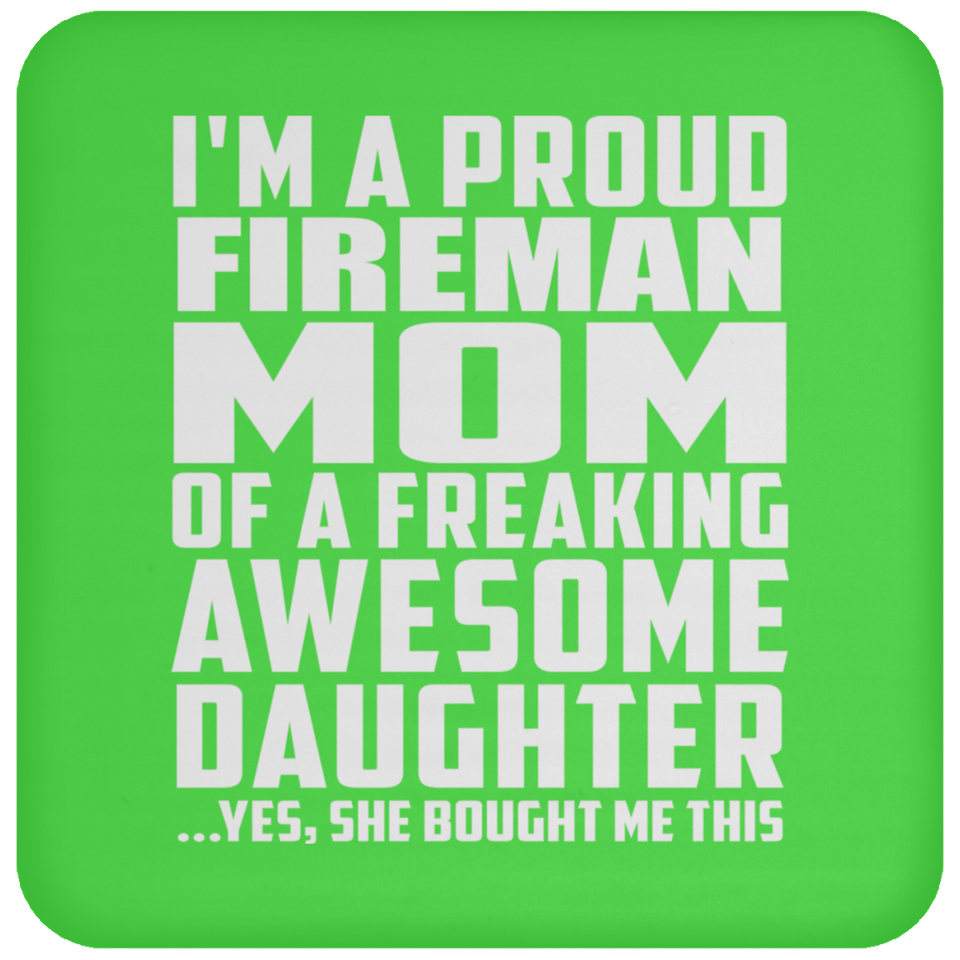 Proud Fireman Mom Of Awesome Daughter - Drink Coaster