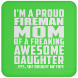 Proud Fireman Mom Of Awesome Daughter - Drink Coaster