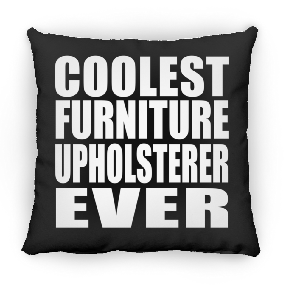 Coolest Furniture Upholsterer Ever - Throw Pillow Black