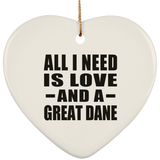 All I Need Is Love And A Great Dane - Heart Ornament