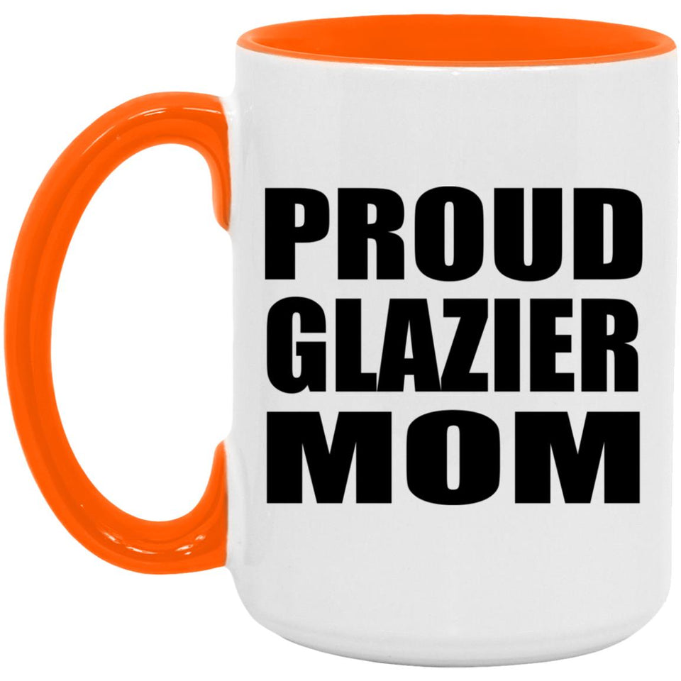 Proud Glazier Mom - 15oz Accent Mug Orange