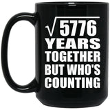 76th Anniversary Square Root of 5776 Years Who's Counting - 15oz Coffee Mug Black