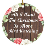 All I Want For Christmas Is More Bird Watching - Circle Ornament A
