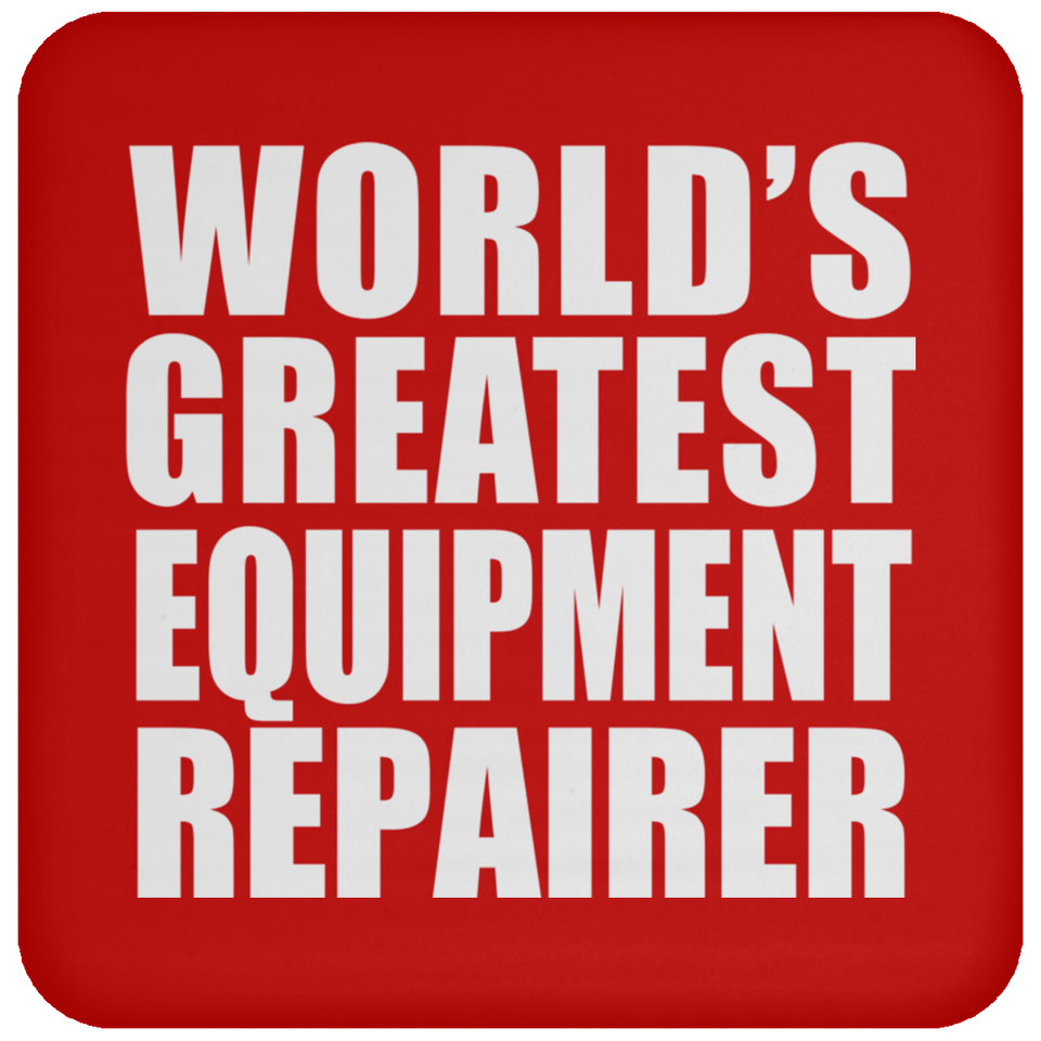 World's Greatest Equipment Repairer - Drink Coaster