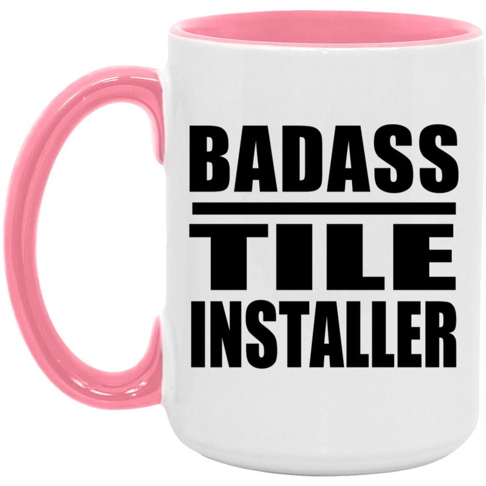 Badass Tile Installer - 15oz Accent Mug Pink
