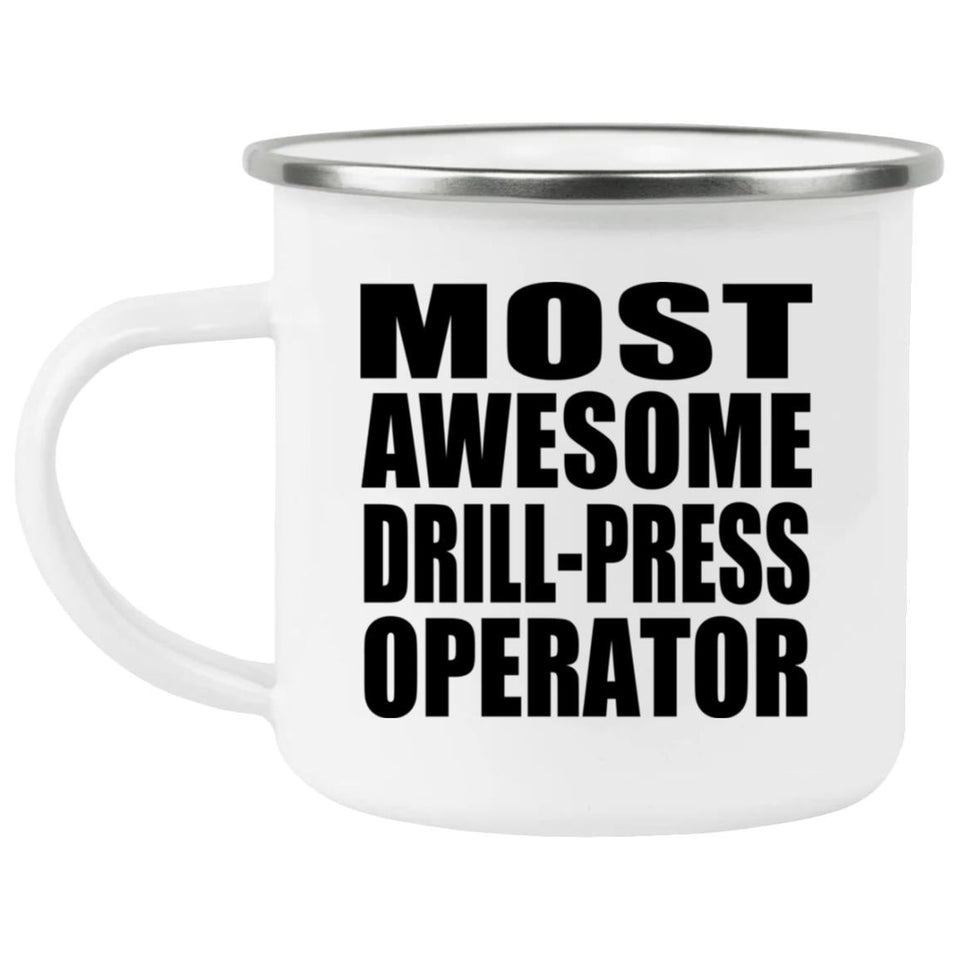 Most Awesome Drill-Press Operator - 12oz Camping Mug