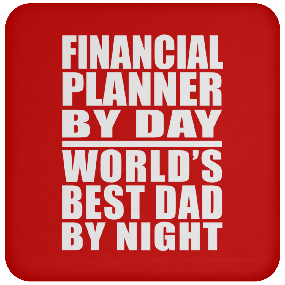Financial Planner By Day World's Best Dad By Night - Drink Coaster