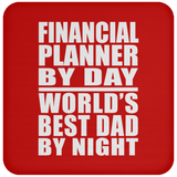 Financial Planner By Day World's Best Dad By Night - Drink Coaster
