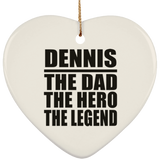 Dennis The Dad The Hero The Legend - Heart Ornament