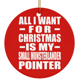 All I Want For Christmas Is My Small Munsterlander Pointer - Circle Ornament