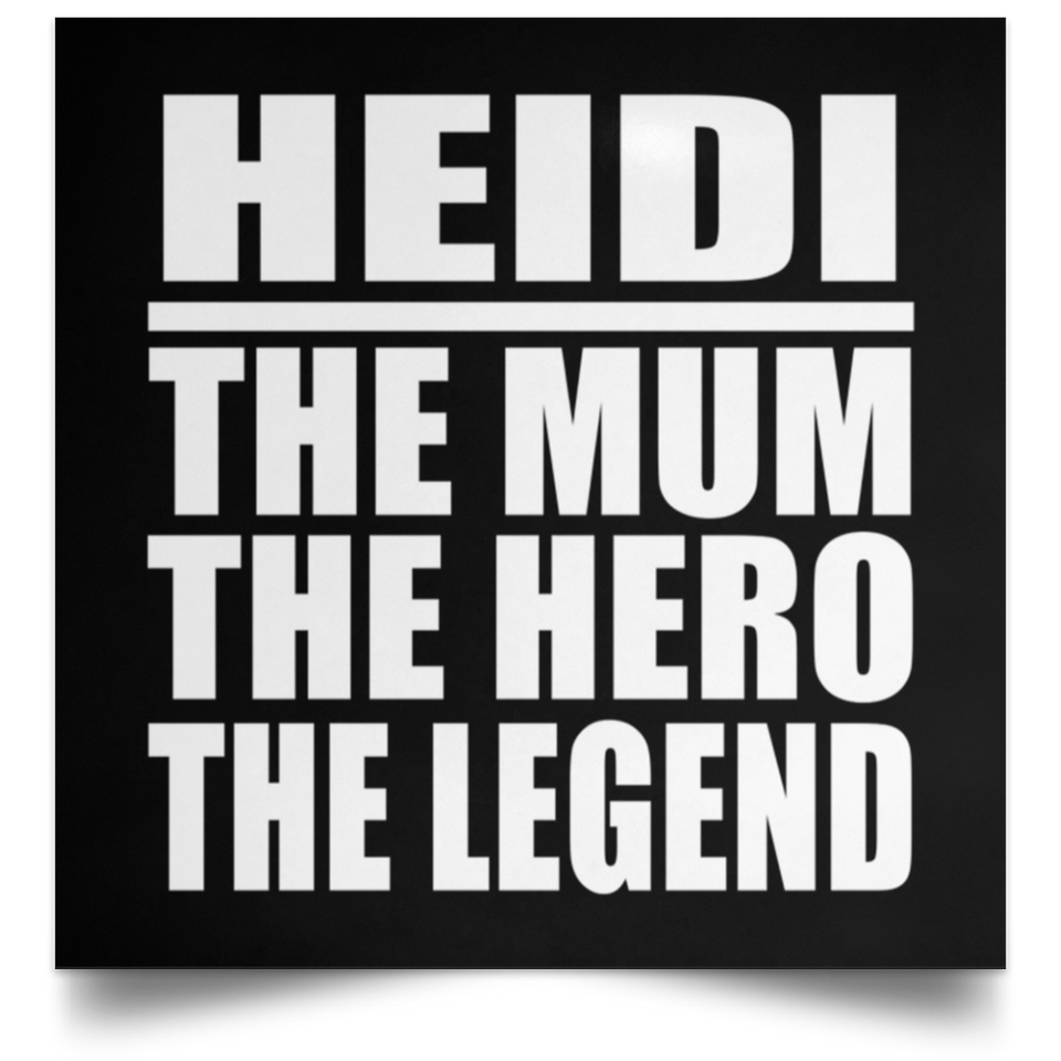 Heidi The Mum The Hero The Legend - Poster Square