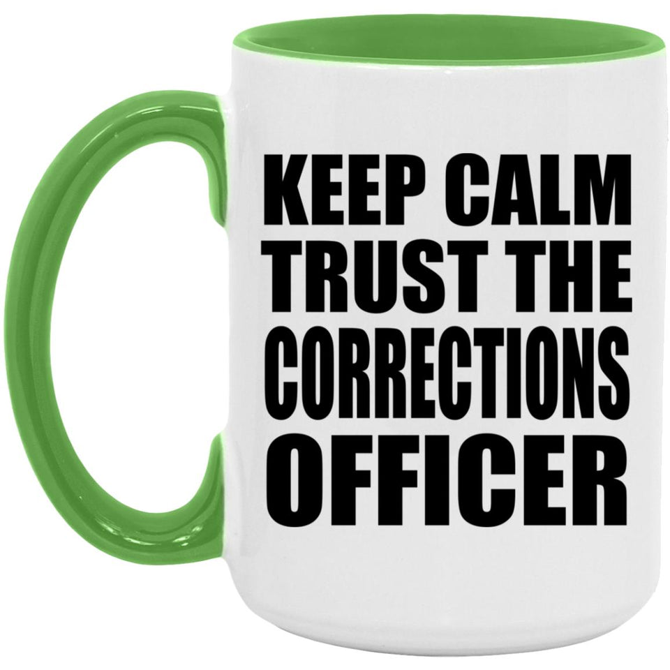 Keep Calm and Trust The Corrections Officer - 15oz Accent Mug Green