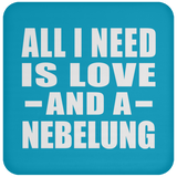 All I Need Is Love And A Nebelung - Drink Coaster