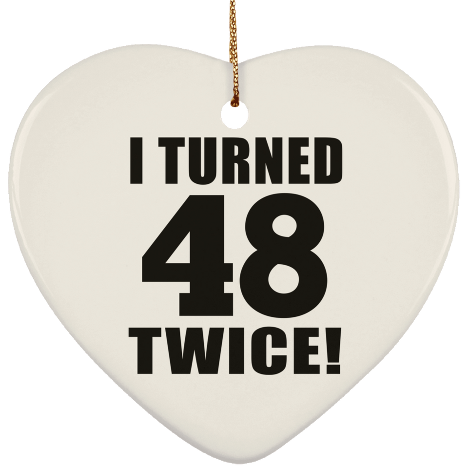 96th Birthday I Turned 48 Twice - Heart Ornament