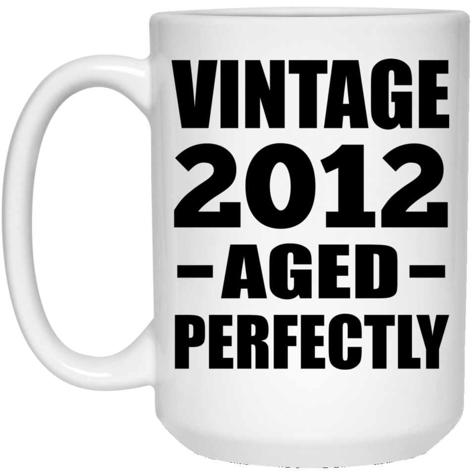 12th Birthday Vintage 2012 Aged Perfectly - 15oz Coffee Mug