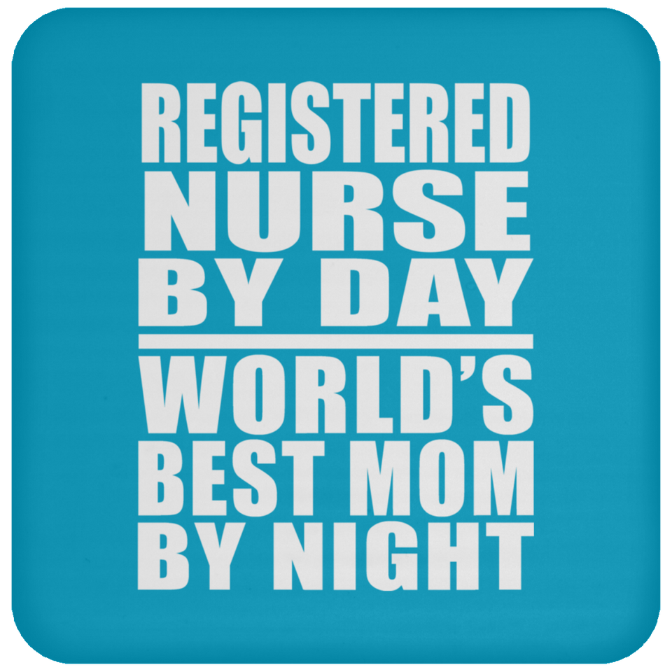 Registered Nurse By Day World's Best Mom By Night - Drink Coaster
