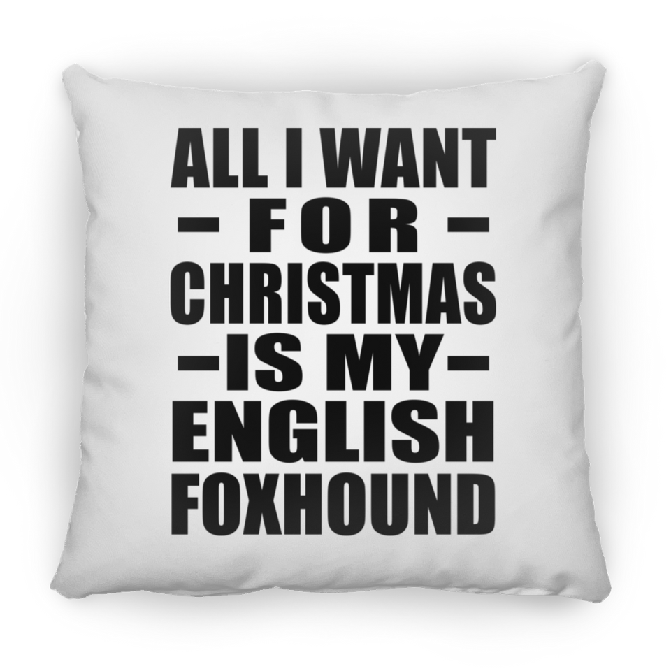 All I Want For Christmas Is My English Foxhound - Throw Pillow