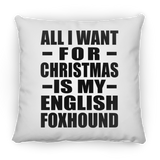All I Want For Christmas Is My English Foxhound - Throw Pillow