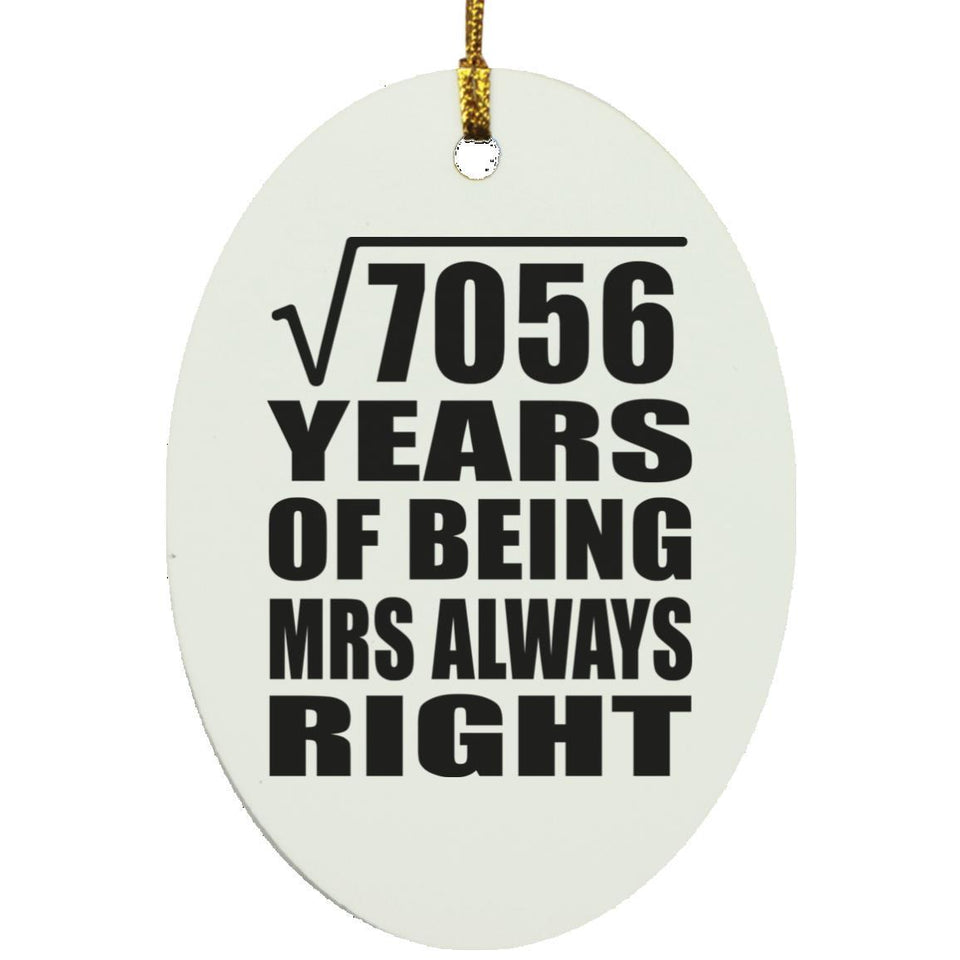 84th Anniversary Square Root of 7056 Years Mrs Always Right - Oval Ornament