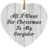 All I Want For Christmas Is My Corgidor - Heart Ornament F