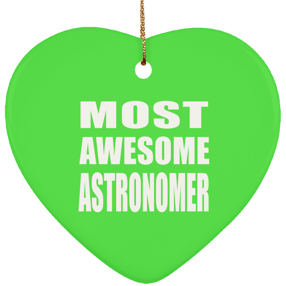 Most Awesome Astronomer - Heart Ornament