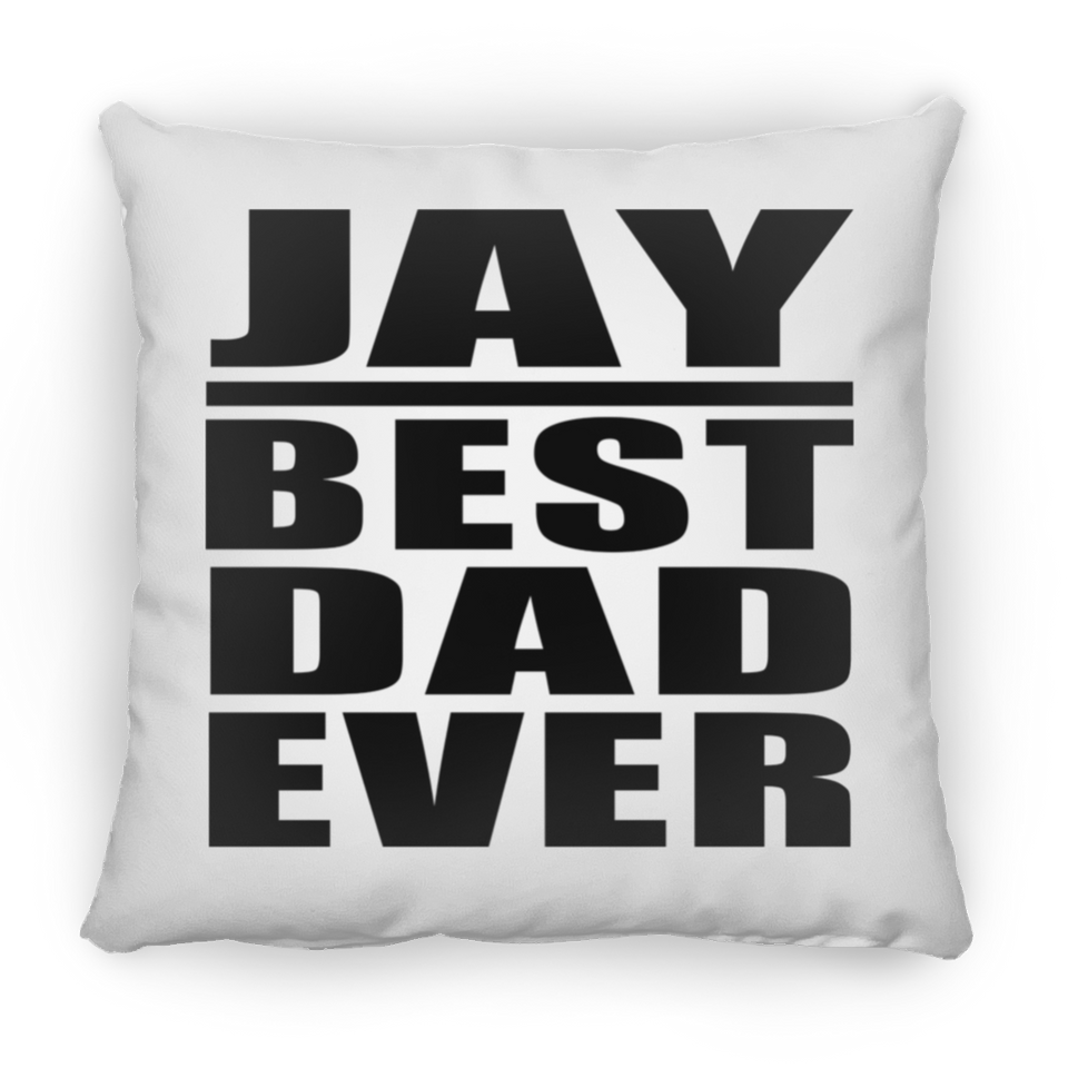 Jay Best Dad Ever - Throw Pillow