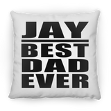 Jay Best Dad Ever - Throw Pillow