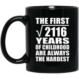 46th Birthday Square Root of 2116 Years of Childhood - 11oz Coffee Mug Black