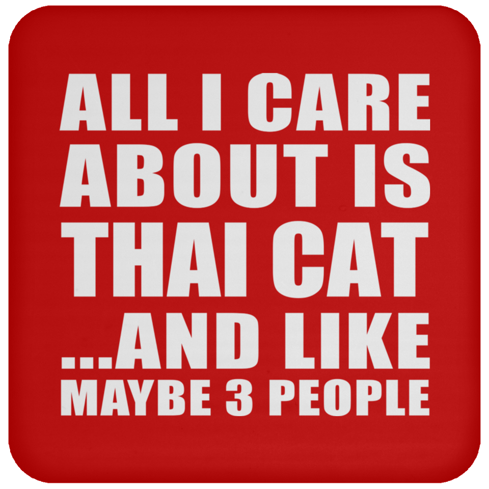All I Care About Is Thai Cat - Drink Coaster
