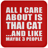 All I Care About Is Thai Cat - Drink Coaster