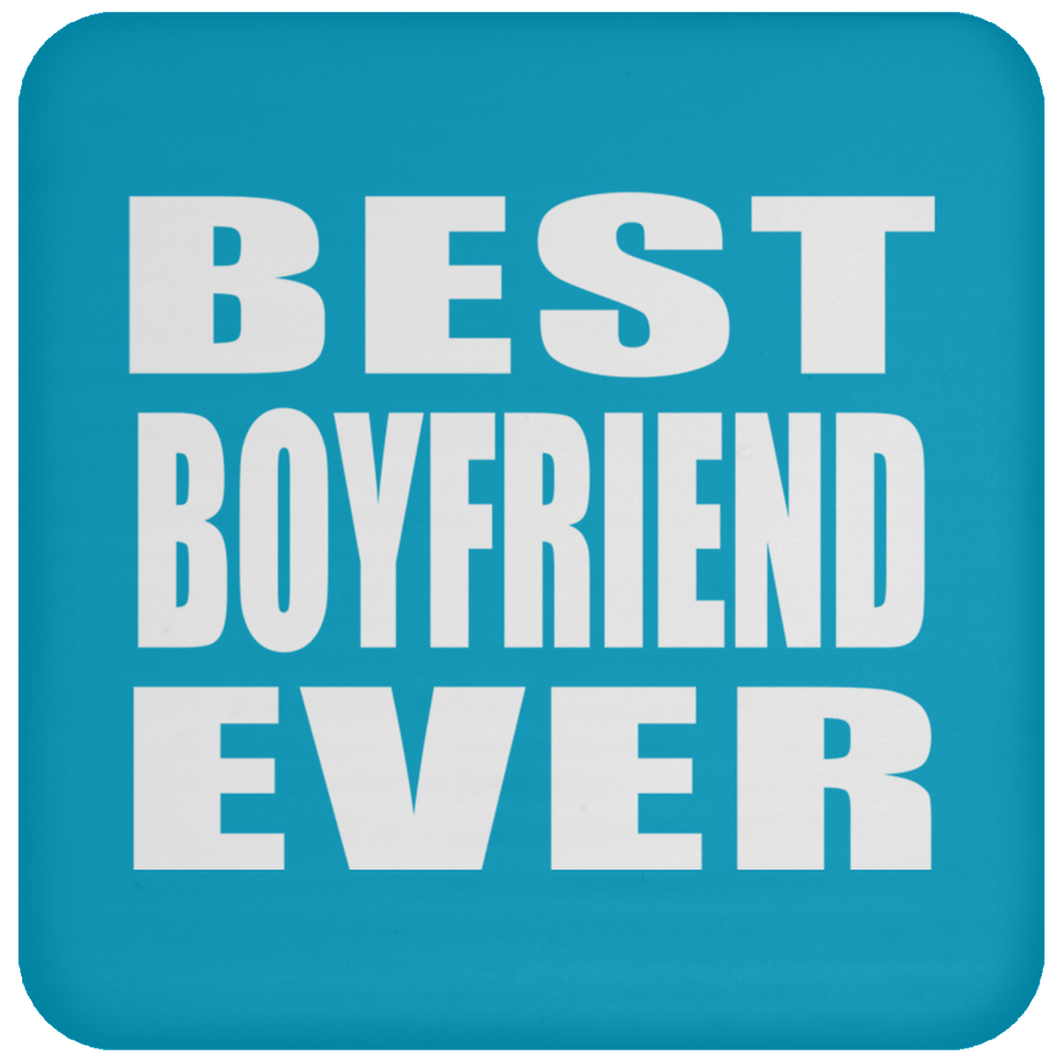 Best Boyfriend Ever - Drink Coaster