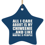 All I Care About Is My Chiweenie - Star Ornament