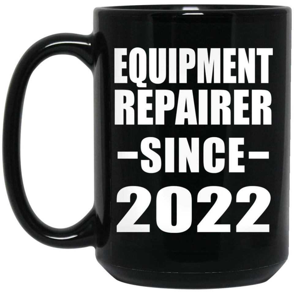 Equipment Repairer Since 2022 - 15oz Coffee Mug Black