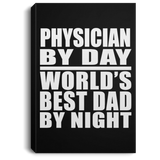 Physician By Day World's Best Dad By Night - Canvas Portrait