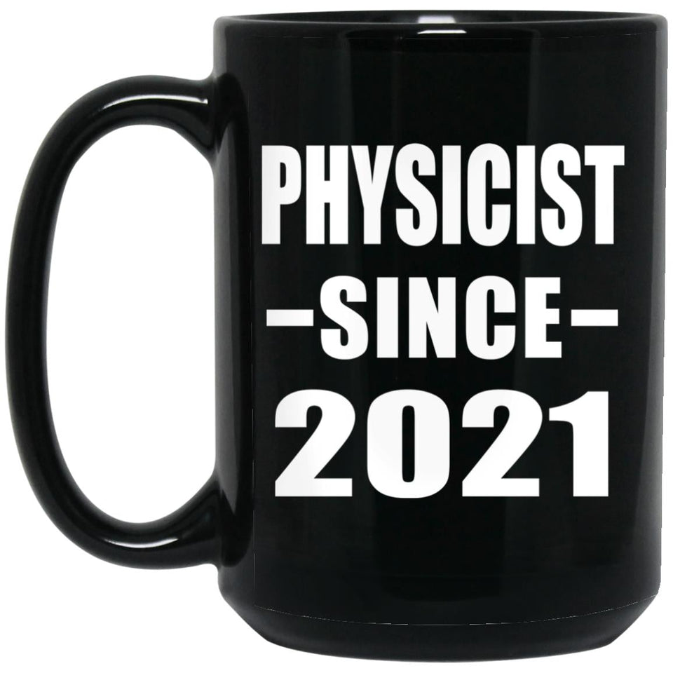 Physicist Since 2021 - 15oz Coffee Mug Black