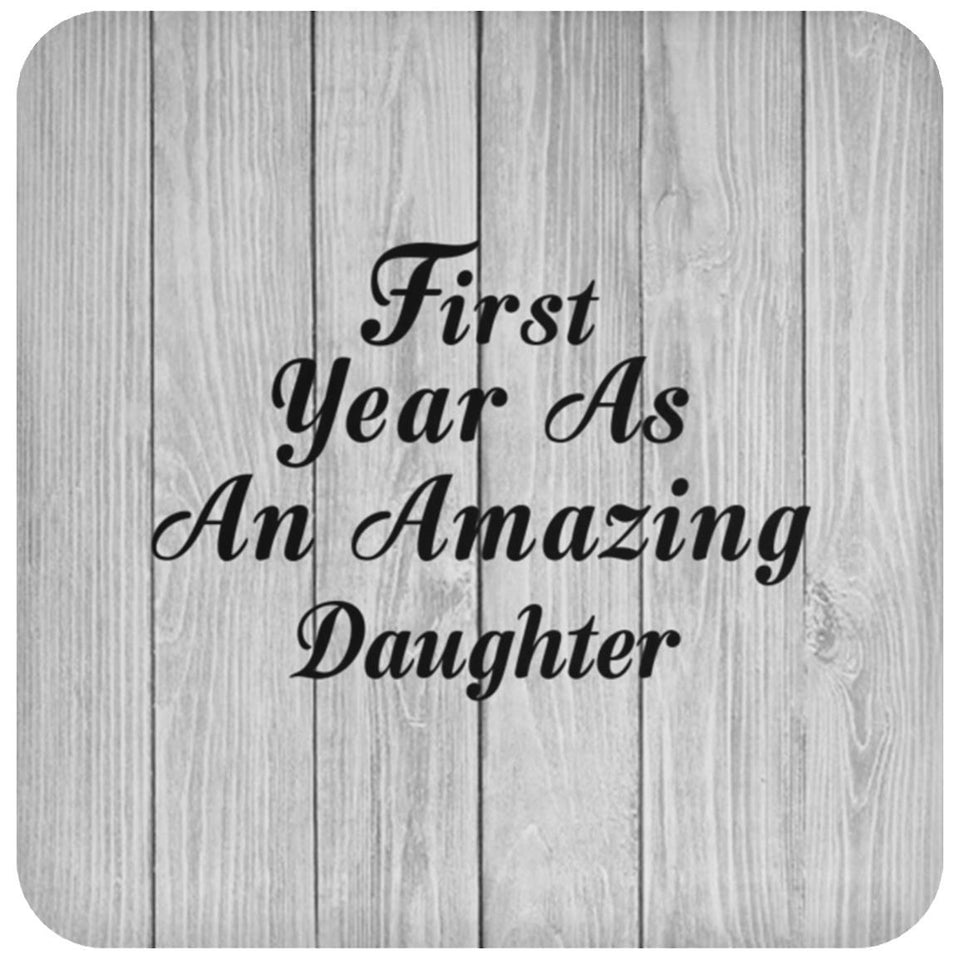 First Year As An Amazing Daughter - Drink Coaster F