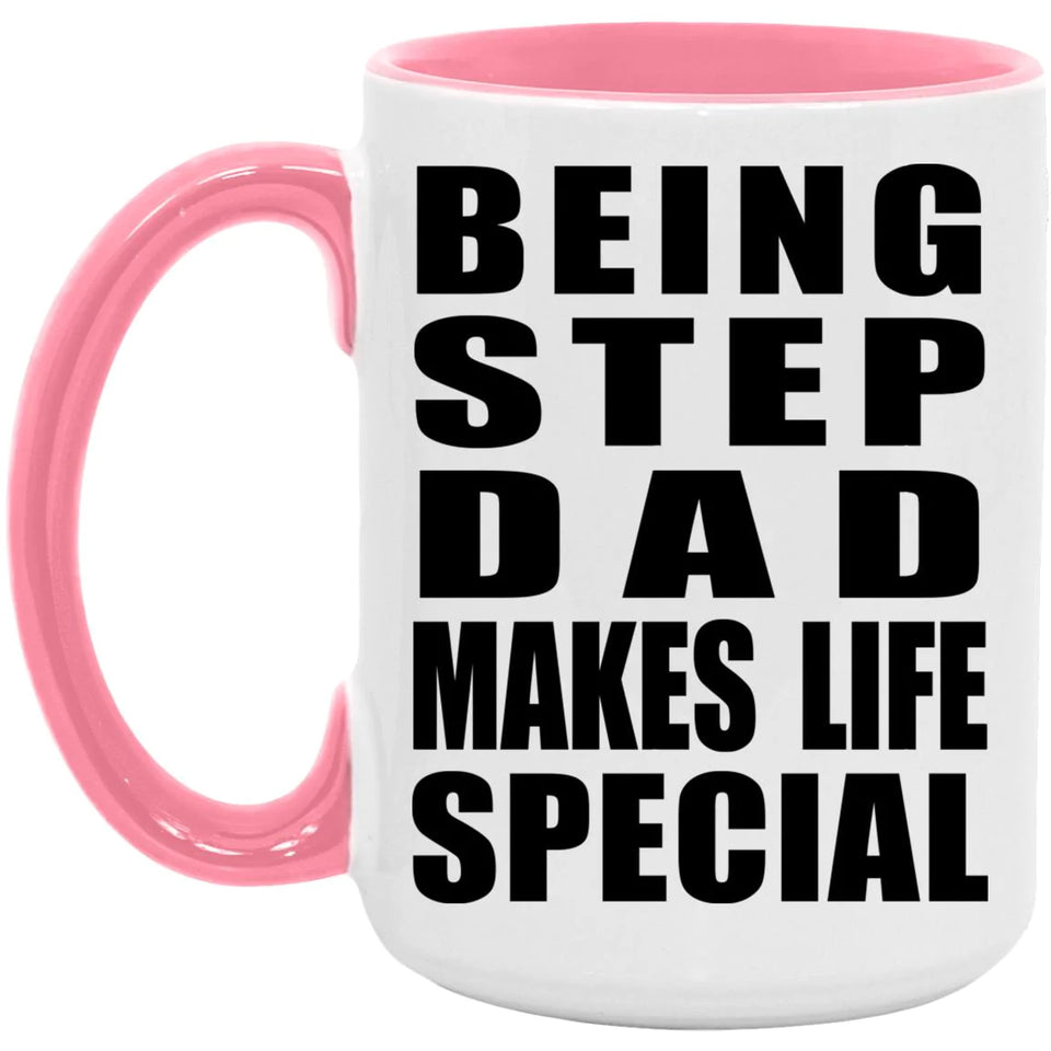 Being Step Dad Makes Life Special - 15oz Accent Mug Pink