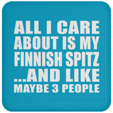 All I Care About Is My Finnish Spitz - Drink Coaster