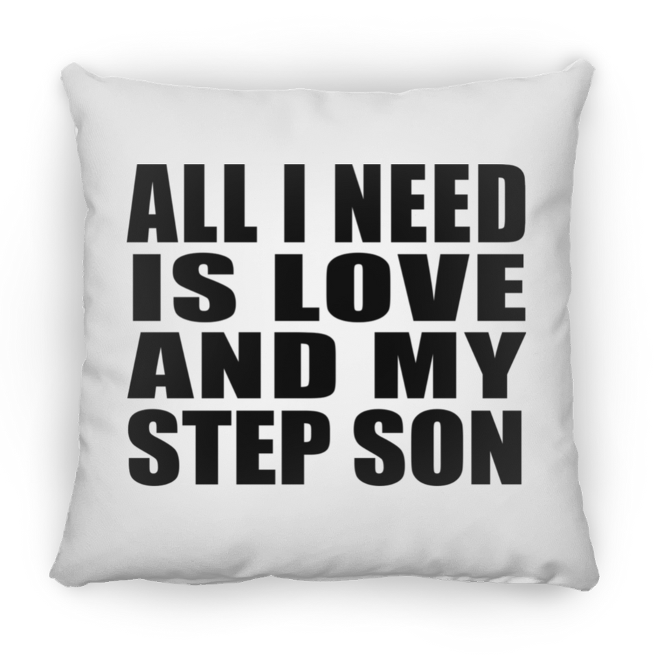 All I Need Is Love And My Step Son - Throw Pillow