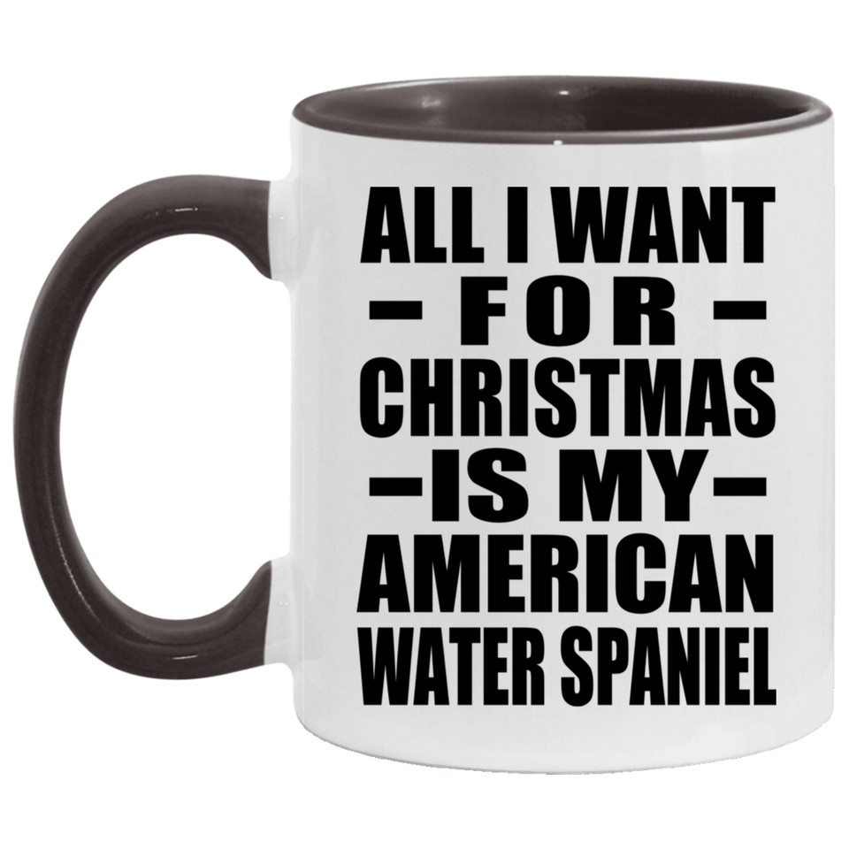 All I Want For Christmas Is My American Water Spaniel - 11oz Accent Mug Black