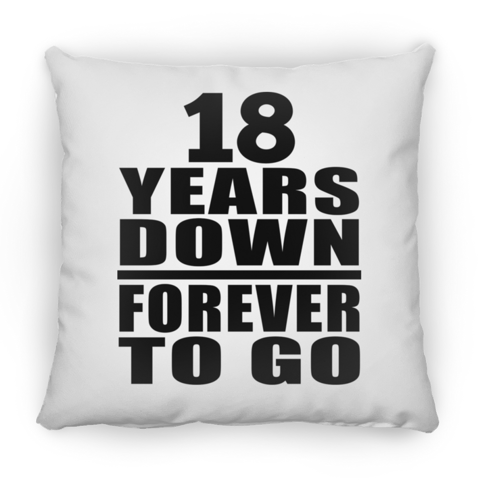 18th Anniversary 18 Years Down Forever to Go - Throw Pillow