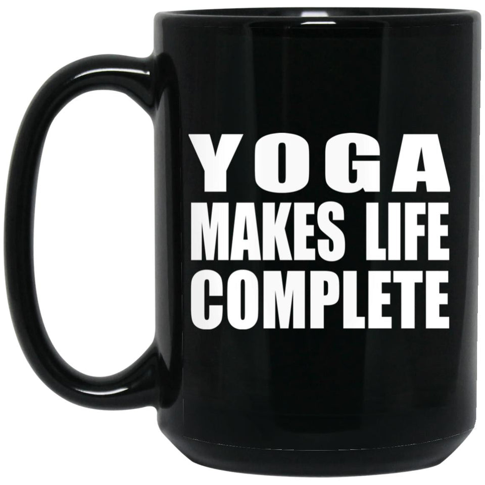 Yoga Makes Life Complete - 15oz Coffee Mug Black