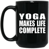 Yoga Makes Life Complete - 15oz Coffee Mug Black