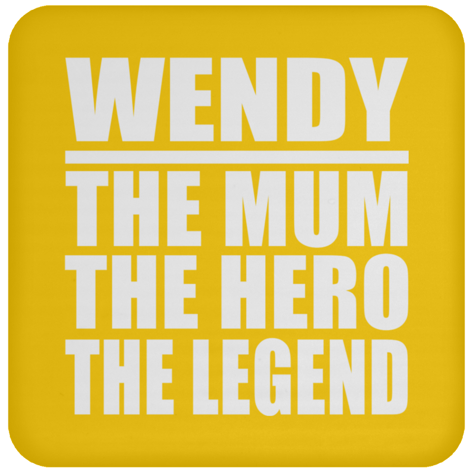 Wendy The Mum The Hero The Legend - Drink Coaster
