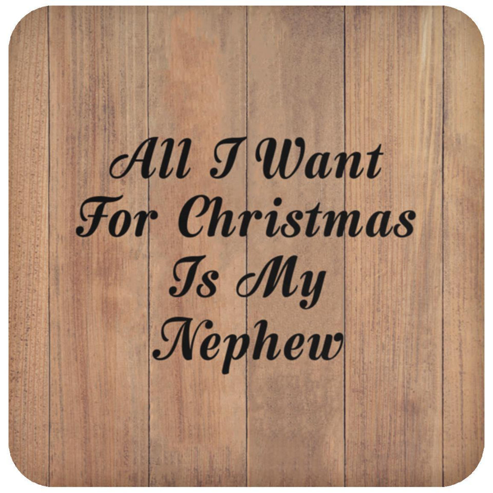 All I Want For Christmas Is My Nephew - Drink Coaster C