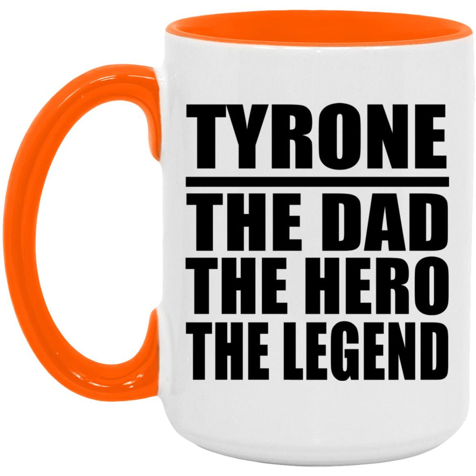 Tyrone The Dad The Hero The Legend - 15oz Accent Mug Orange
