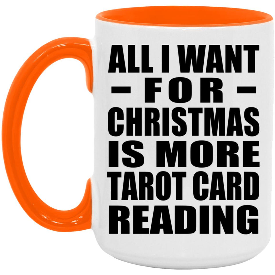 All I Want For Christmas Is More Tarot Card Reading - 15oz Accent Mug Orange