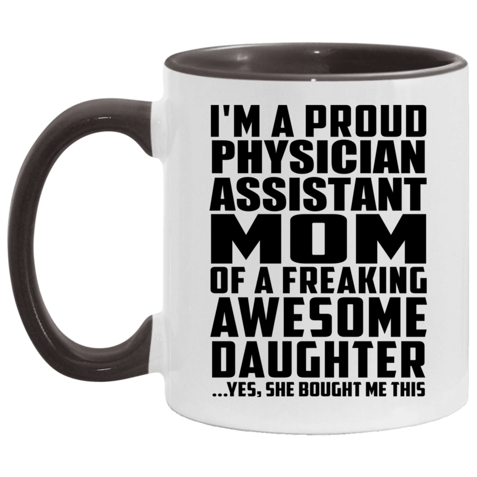 Proud Physician Assistant Mom Of Awesome Daughter - 11oz Accent Mug Black