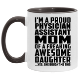 Proud Physician Assistant Mom Of Awesome Daughter - 11oz Accent Mug Black